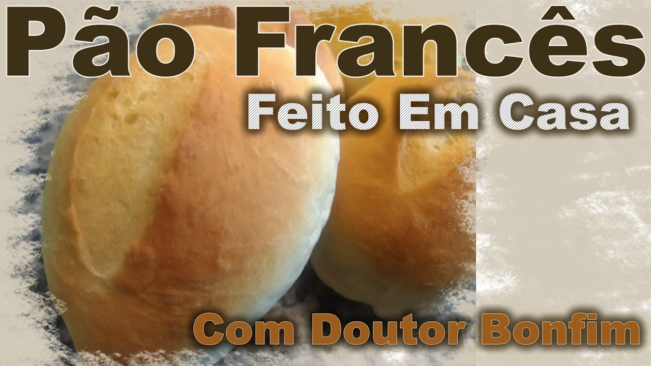 PÃO FRANCÊS FEITO EM CASA,Com Doutor Bonfim