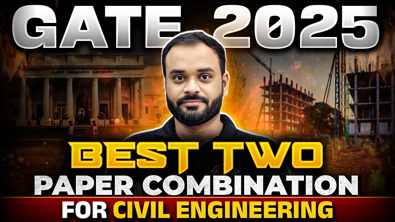 GATE 2025 | Best Two Paper Combination for Civil Engineering | GATE 2025 Preparation Strategy