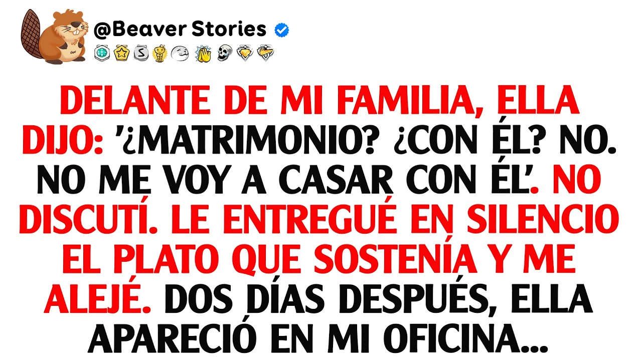 Delante de mi familia, ella dijo: '¿Matrimonio? ¿Con él? No. No me voy a casar con él'. No discutí.