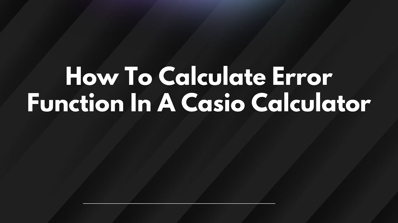 How To Calculate Error Function In A Casio Calculator