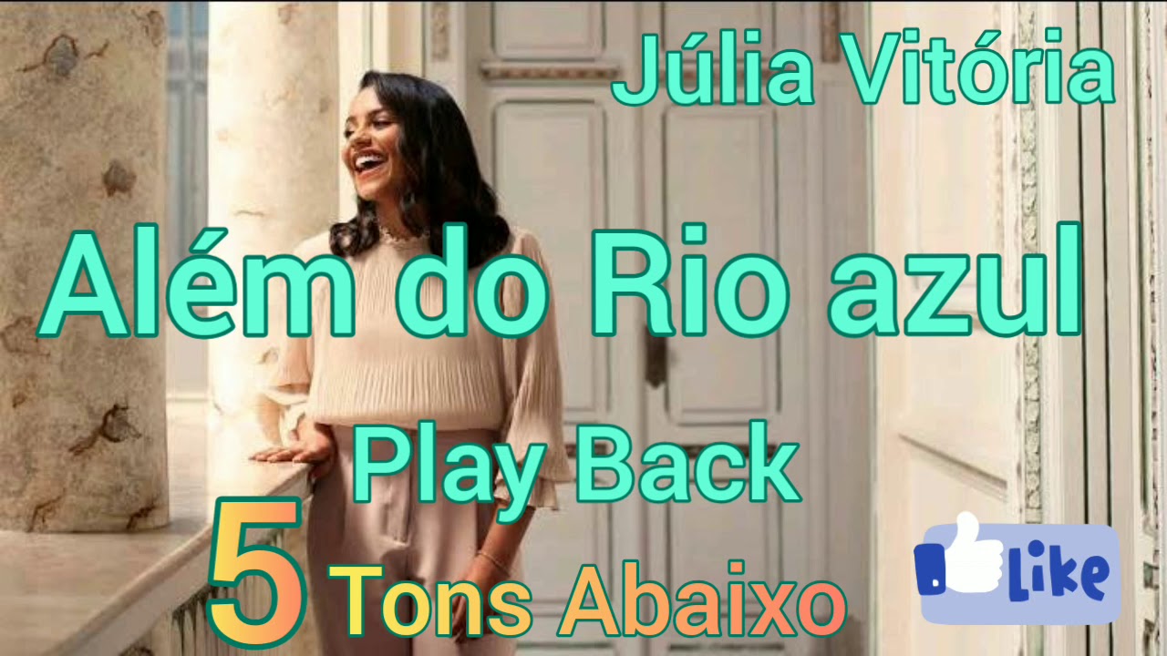 Além Do Rio Azul-Júlia Vitória (Play Back) 5 Tons Abaixo