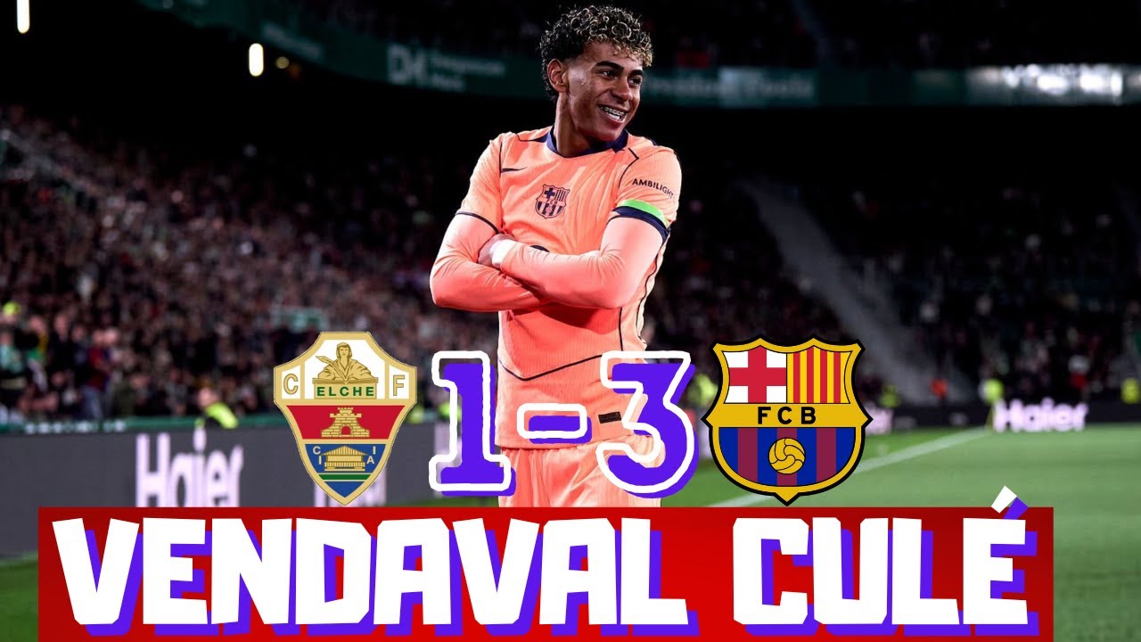EL BARCELONA ARROLLA AL ELCHE, EXCELENTES LAMINE YAMAL Y DE JONG. LIDERATO SÓLIDO