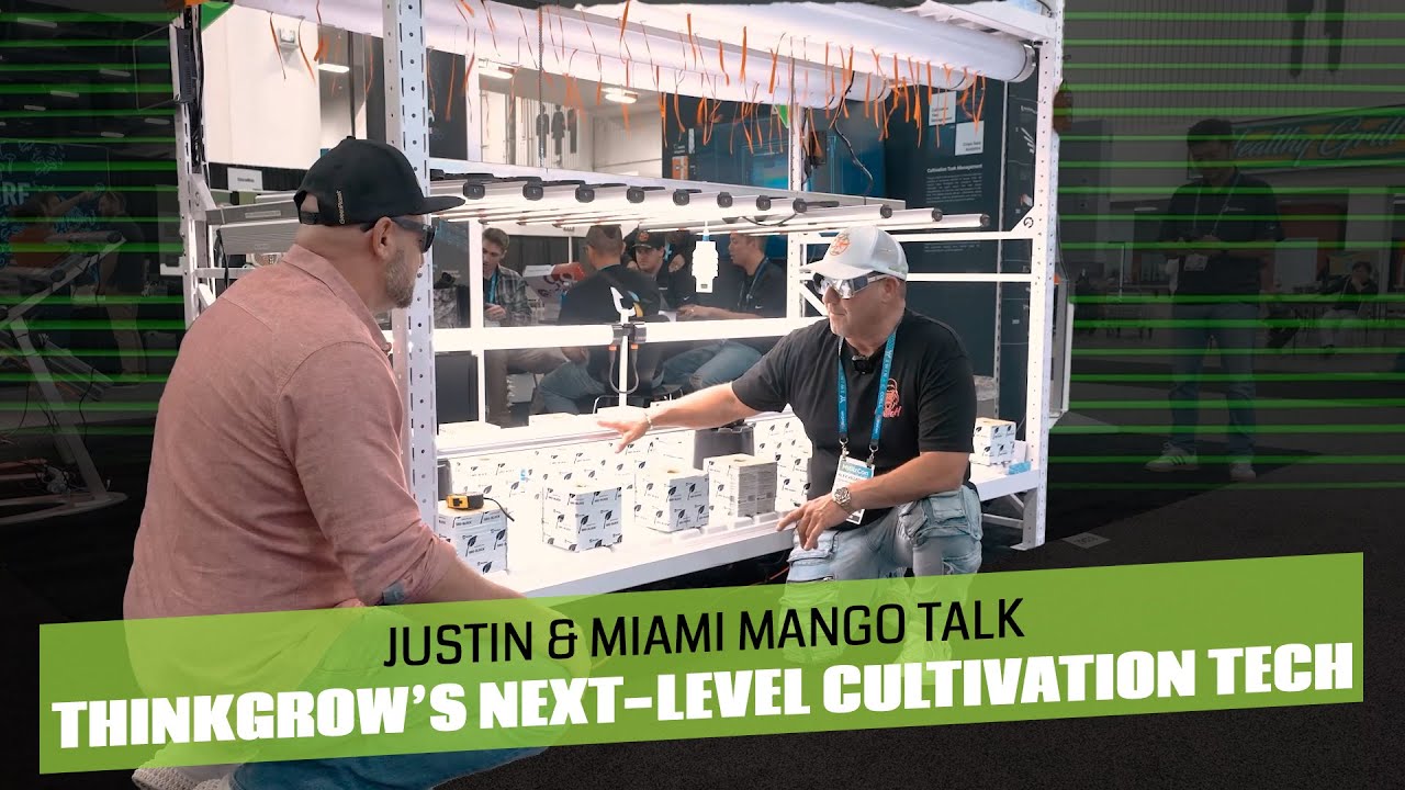Justin & Miami Mango Talk ThinkGrow&rsquo;s Next-Level Cultivation Tech