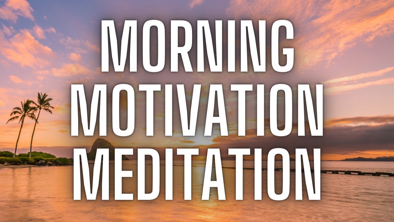 Deeply Relaxing & Uplifting  Morning Motivation Meditation for Positive Thinking, & Positive Energy