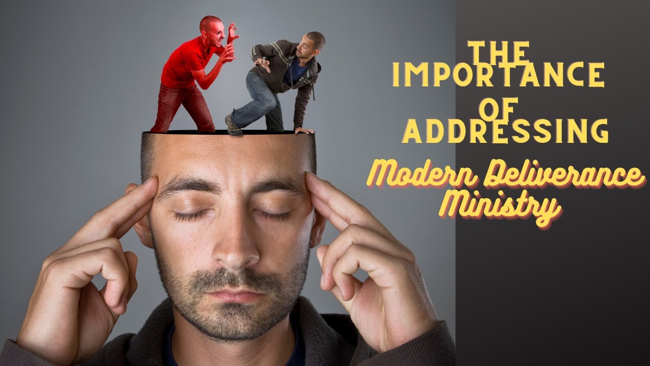 The Importance of Addressing Modern Deliverance Ministry