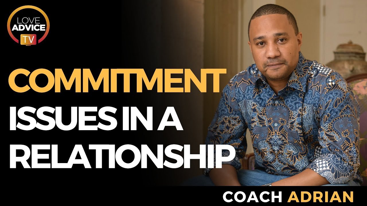 Commitment Issues | Dating Someone With Commitment Issues