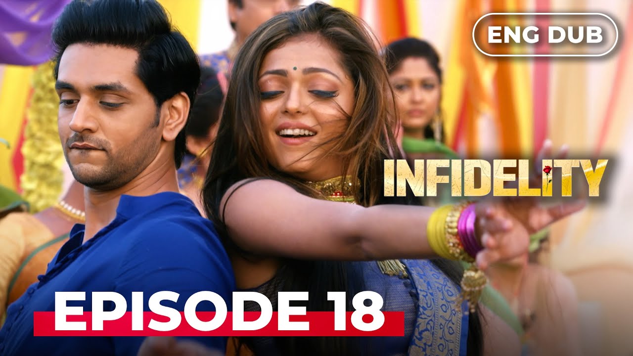 INFIDELITY &mdash; Full Episode 18【MULTI SUB】Indian Drama Dubbed in English @Infidelityenglishdubbed