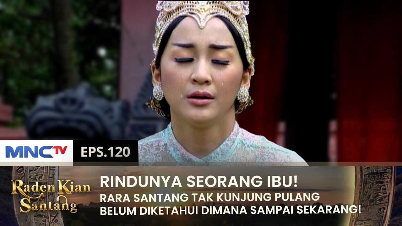 SEDIHNYA IBUNDA RATU! Kehilangan Sosok Rara Santang! | RADEN KIAN SANTANG | EPS 120 (2/2)