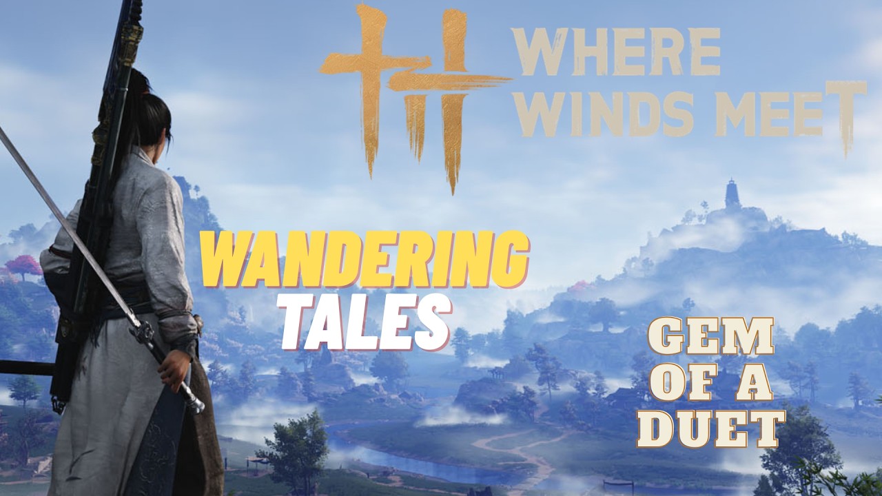 Gem of a Duet - Wandering Tales (Hexi) - Where Winds Meet