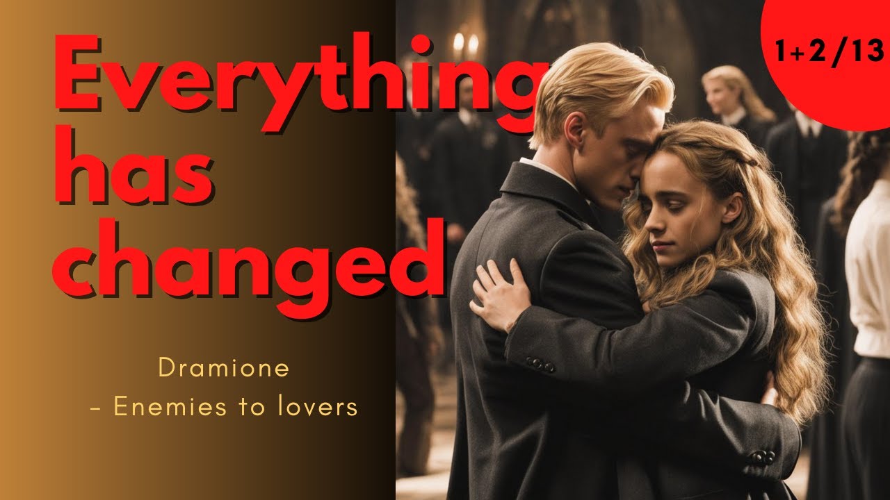 Everything has changed 1+2/13 - Dramione - Enemies to lovers - Harry Potter  Hörbuch - FanFiction