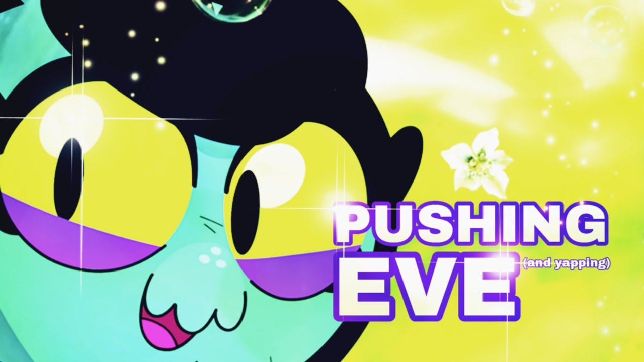 Pushing EVE (and yapping)