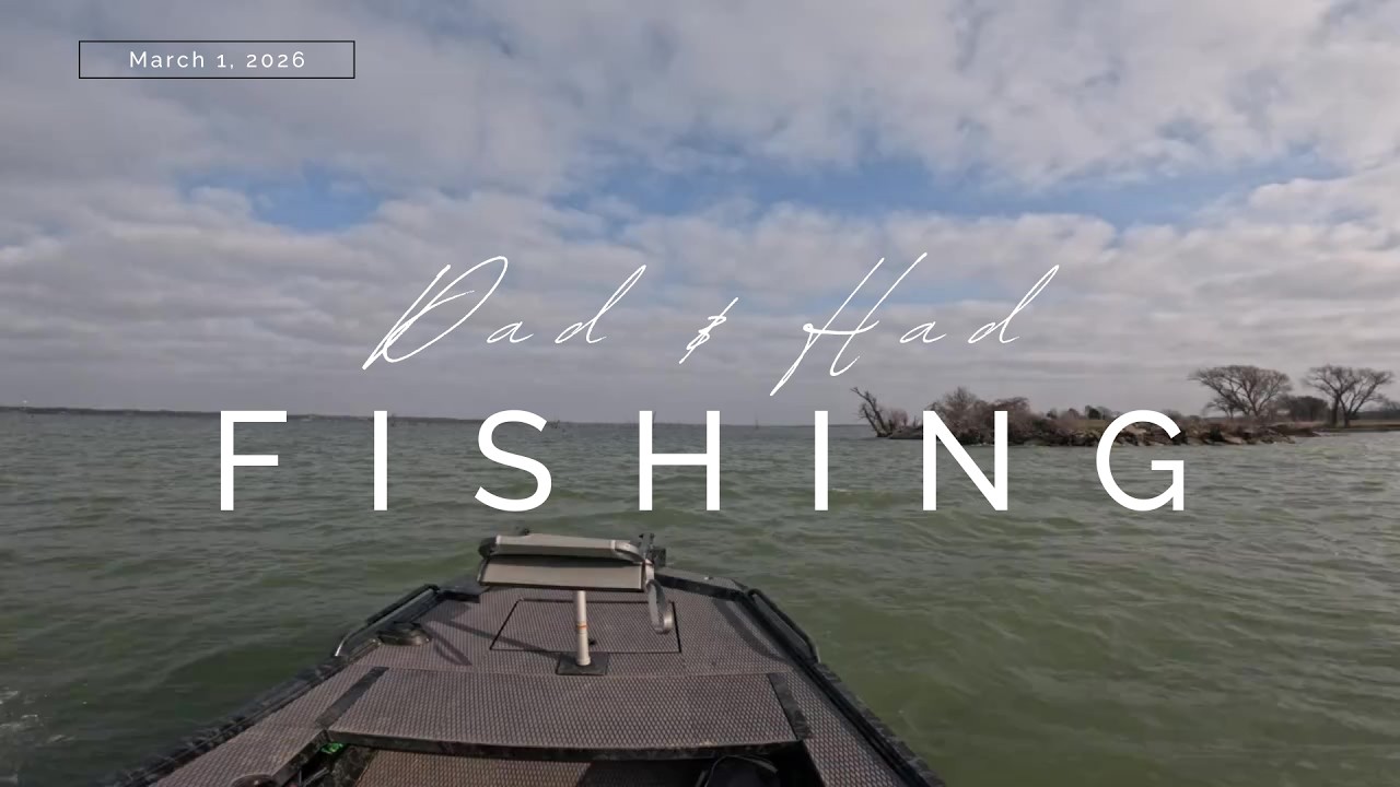 Dad & Had Fishing Adventure - March 2026