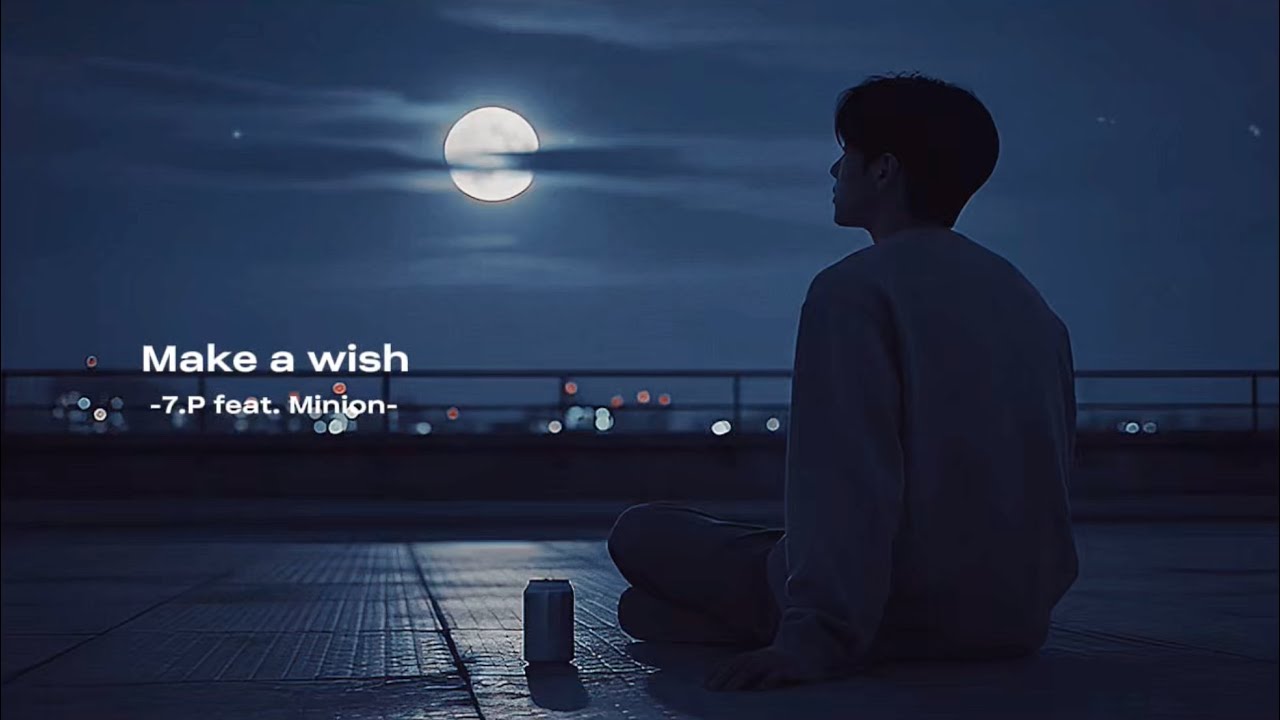 ถ้าคืนนี้มัน lonely | Make a Wish – 7.P feat. Minion [official MV]