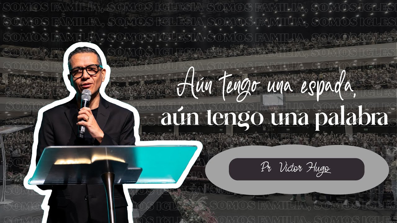 Aún tengo una espada 🗡️ Aún tengo una palabra 🗣 - Pr. Victor Hugo