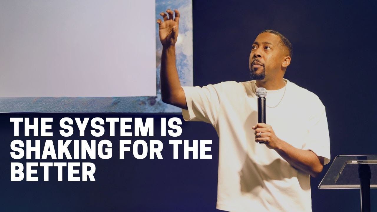 THE SYSTEM IS SHAKING FOR THE BETTER | PASTOR COREY BUTLER
