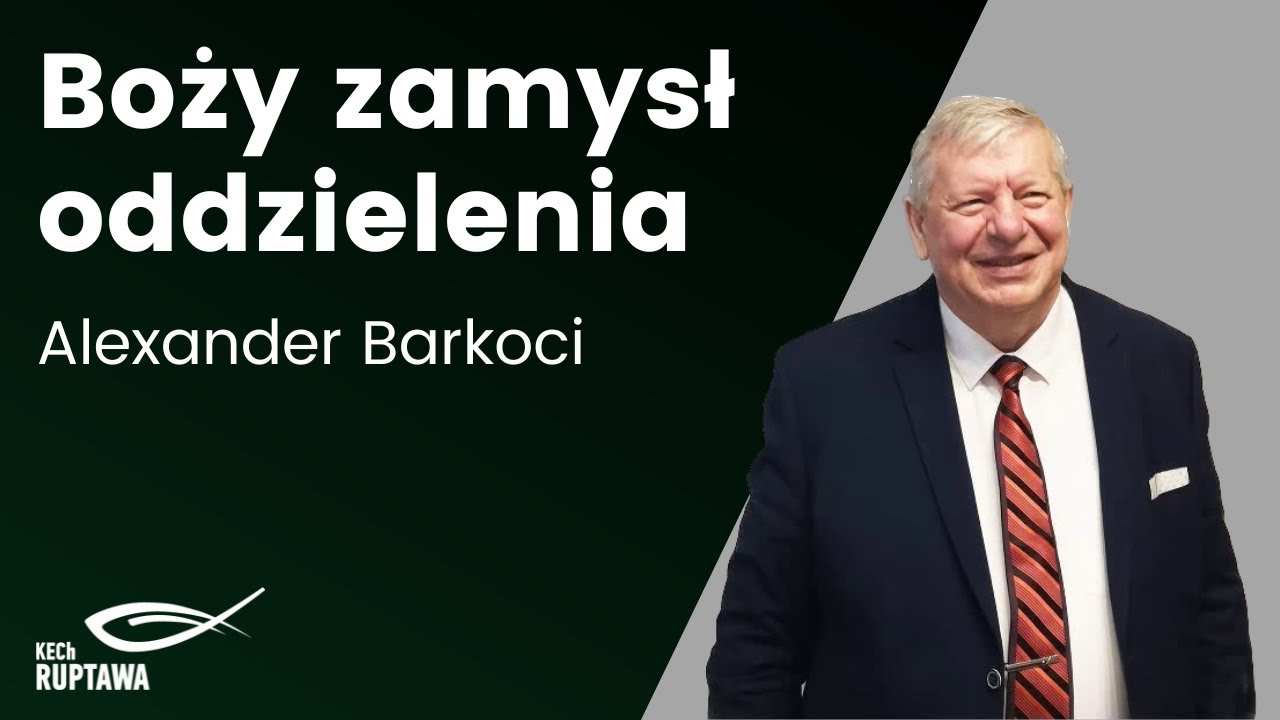 Boży zamysł oddzielenia - Alexander Barkoci - 25.05.2025 - KECh Ruptawa