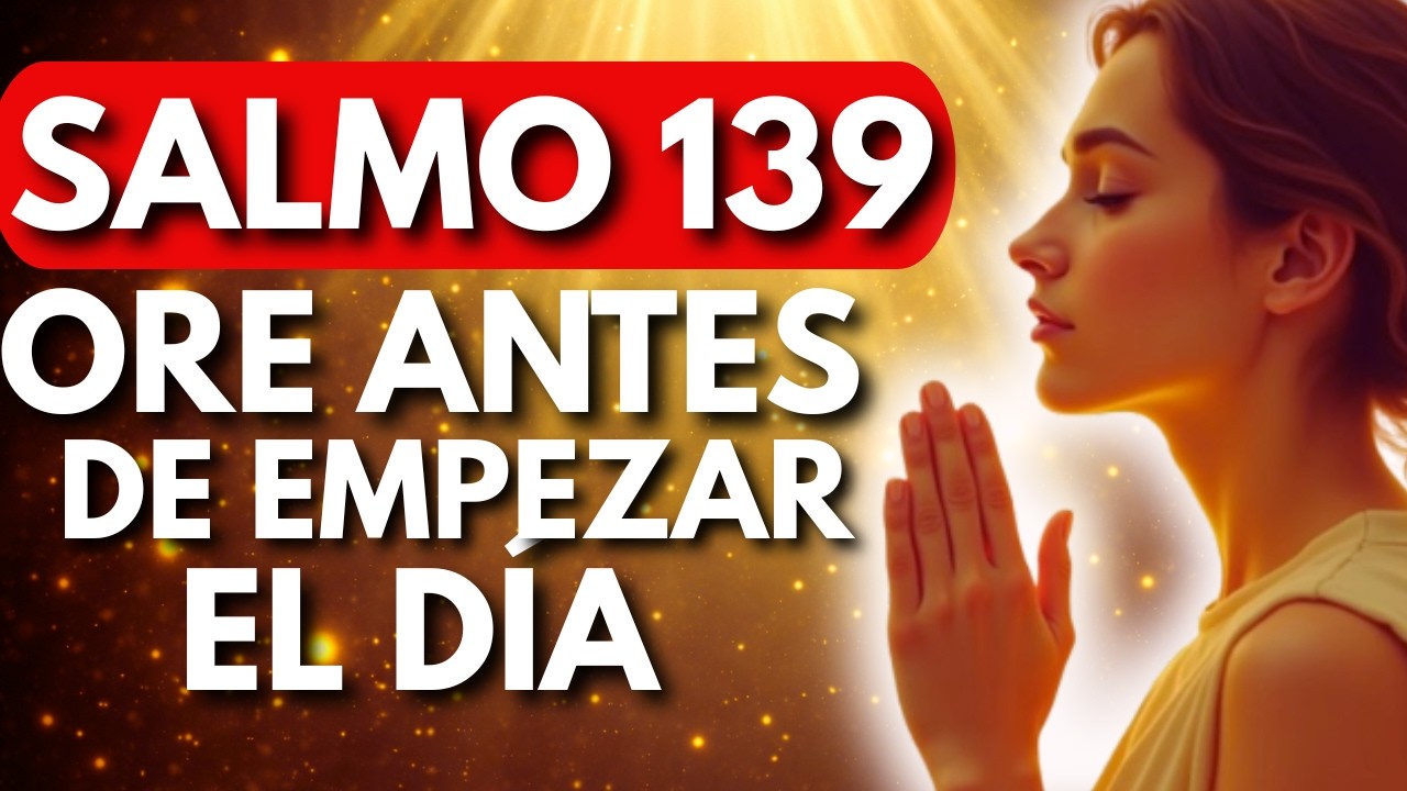 SALMO 139,ORACIÓN DE LA MAÑANA!#palabradedios #oracióndelamañana