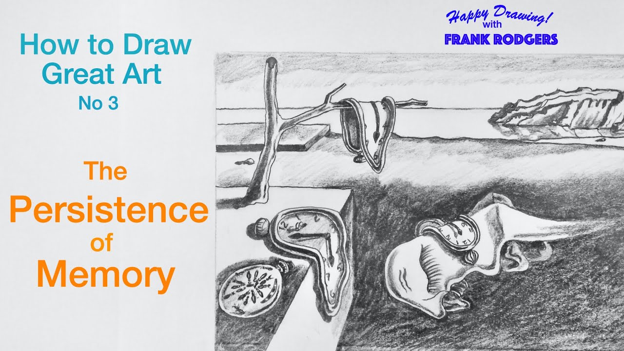 How to Draw Great Art No 3. THE PERSISTENCE OF MEMORY. Happy Drawing! with Frank Rodgers