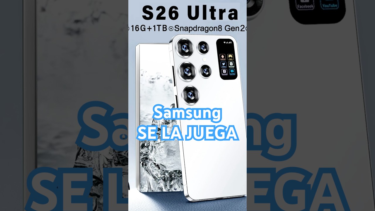 El Galaxy S26 Ultra ser&aacute; el FRACASO de Samsung