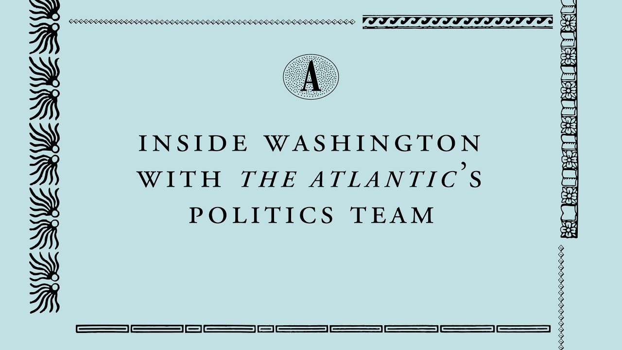 Kulisy Waszyngtonu z zespołem politycznym &bdquo;The Atlantic&rdquo;