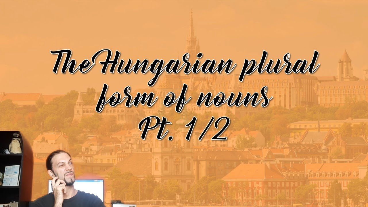 Beginner Hungarian pt. 24: The plural form of nouns (1/2) [Hungarian Lesson]