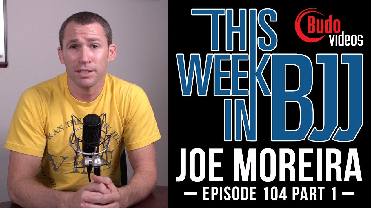 TWIBJJ Ep 104 with Joe Moreira Part 1 of 2