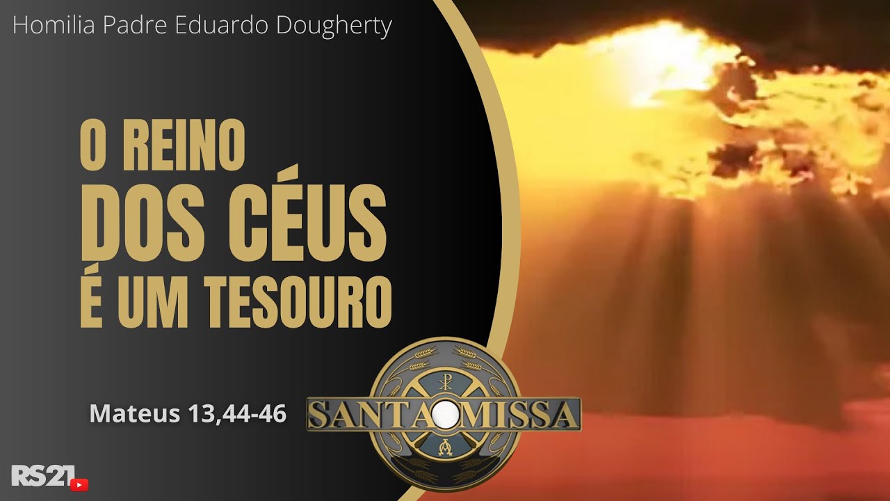 Homilia di&aacute;ria | O Reino dos C&eacute;us &eacute; um tesouro | Rede S&eacute;culo 21