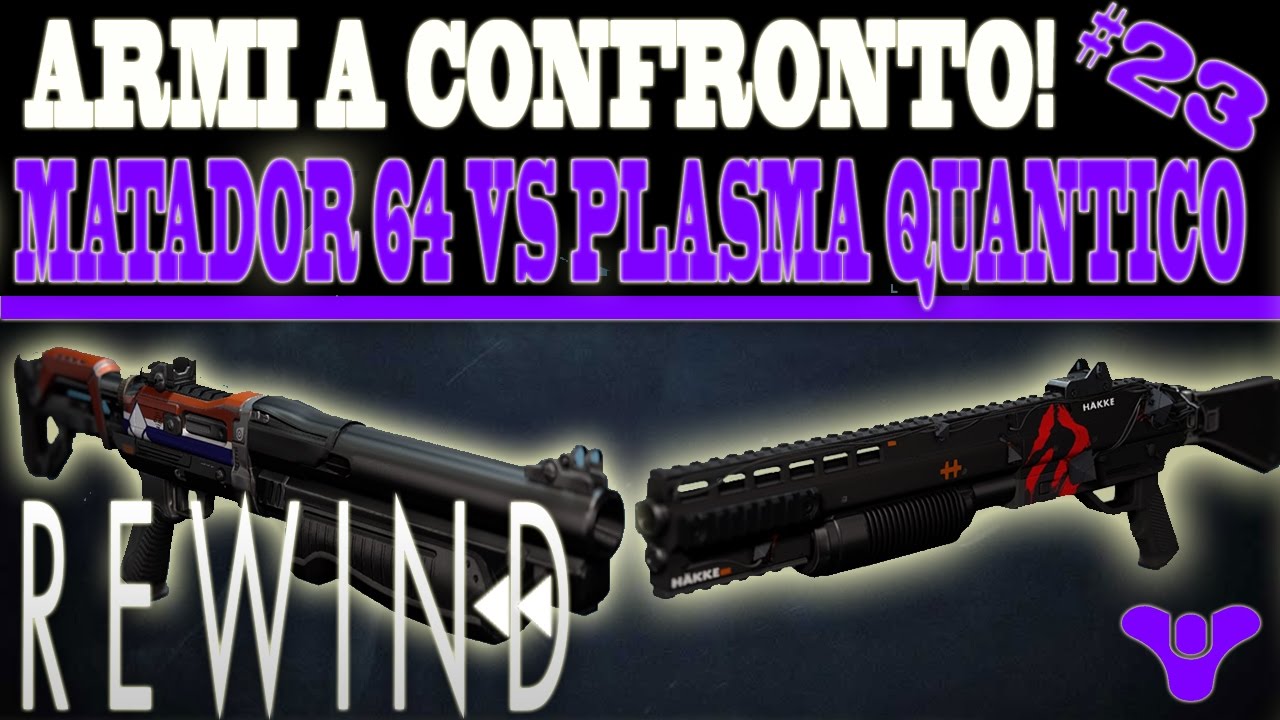 Destiny | Armi a confronto Ep 23: MATADOR 64 VS PLASMA QUANTICO!! [Rewind]