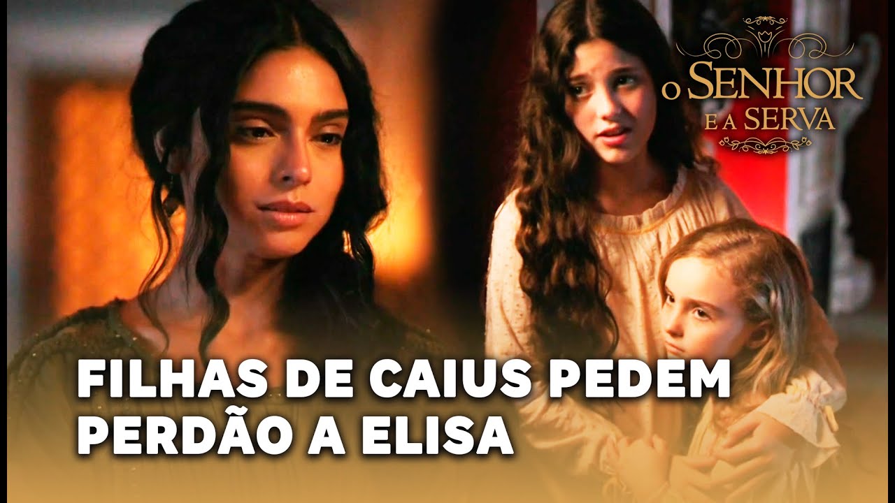 O SENHOR E A SERVA: As filhas de Caius pedem perdão a Elisa por revelarem seu segredo