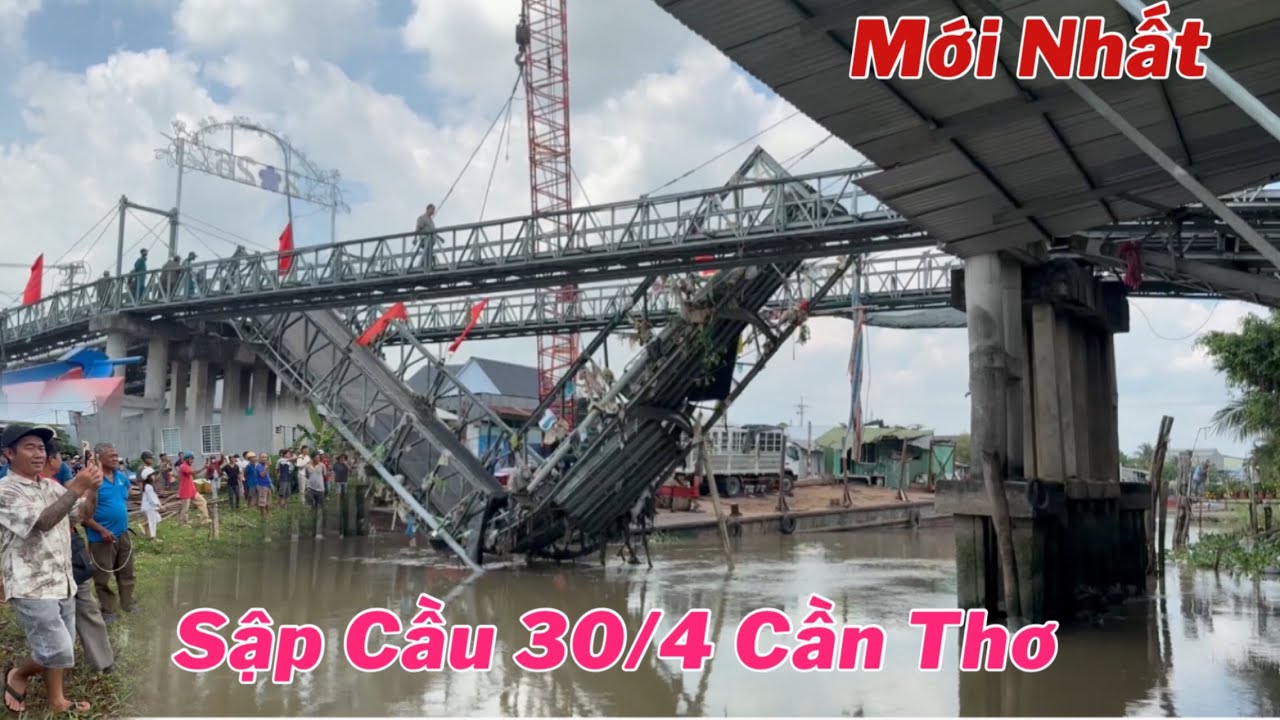 Sập Cầu 30/4 Cần Thơ Đã Trục Vớt Hoàn Thành 