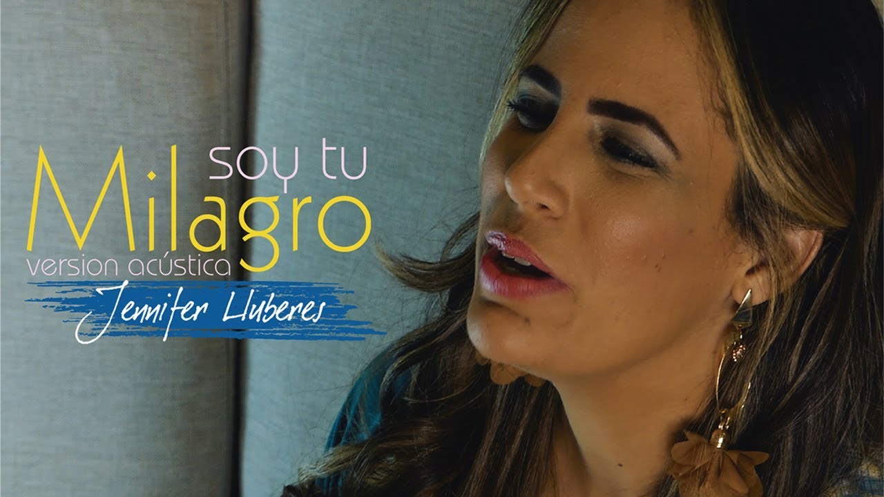 Jennifer Lluberes - Soy Tu Milagro - (Versión Acústica)