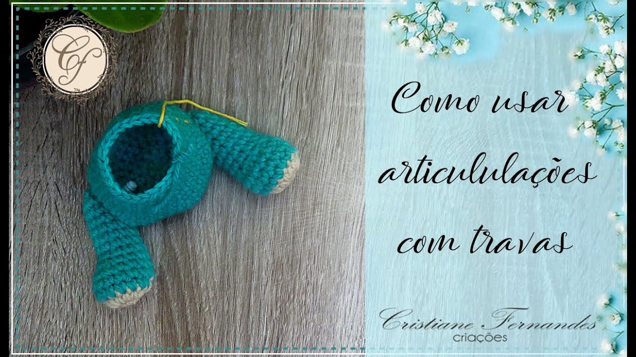 AMIGURUMI - VEJA COMO É FÁCIL USAR ARTICULAÇÕES COM TRAVAS