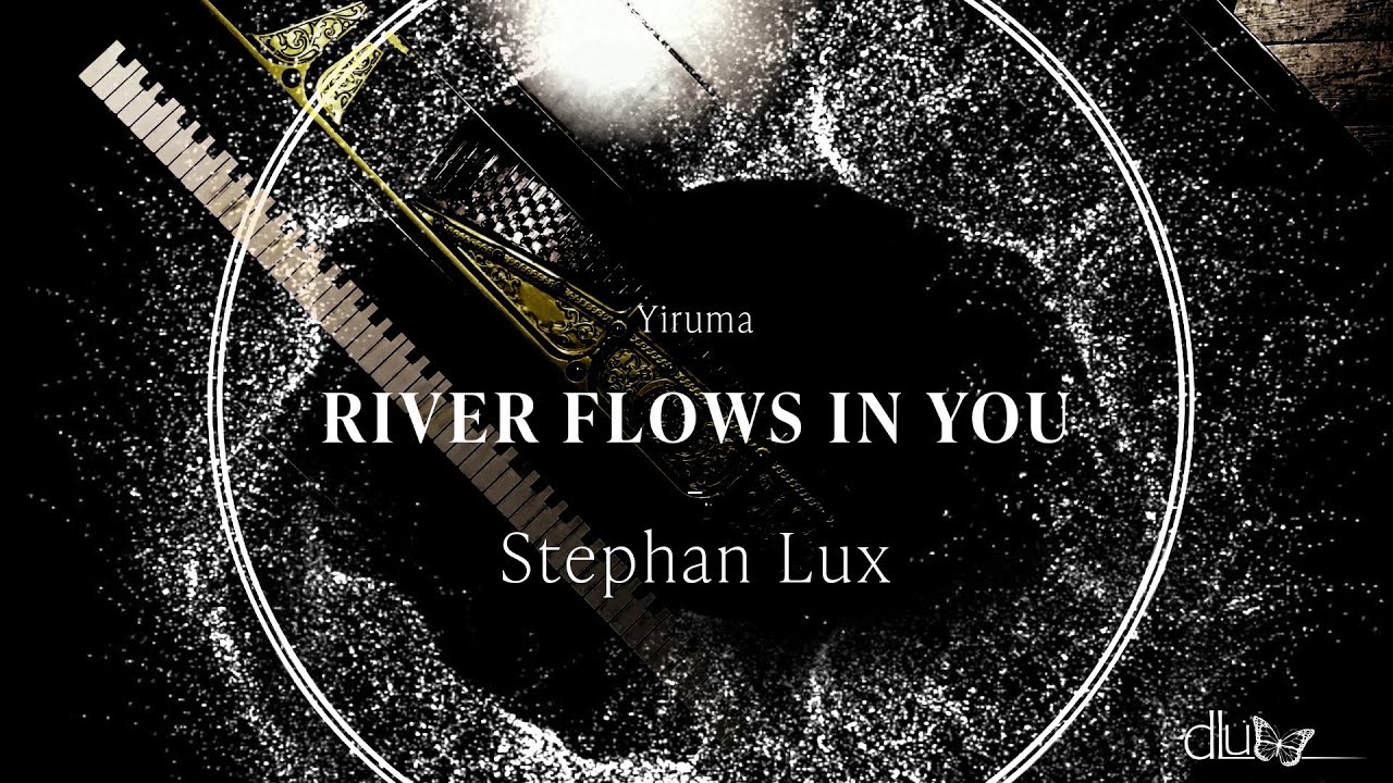 River Flows In You - Yiruma by Stephan Lux