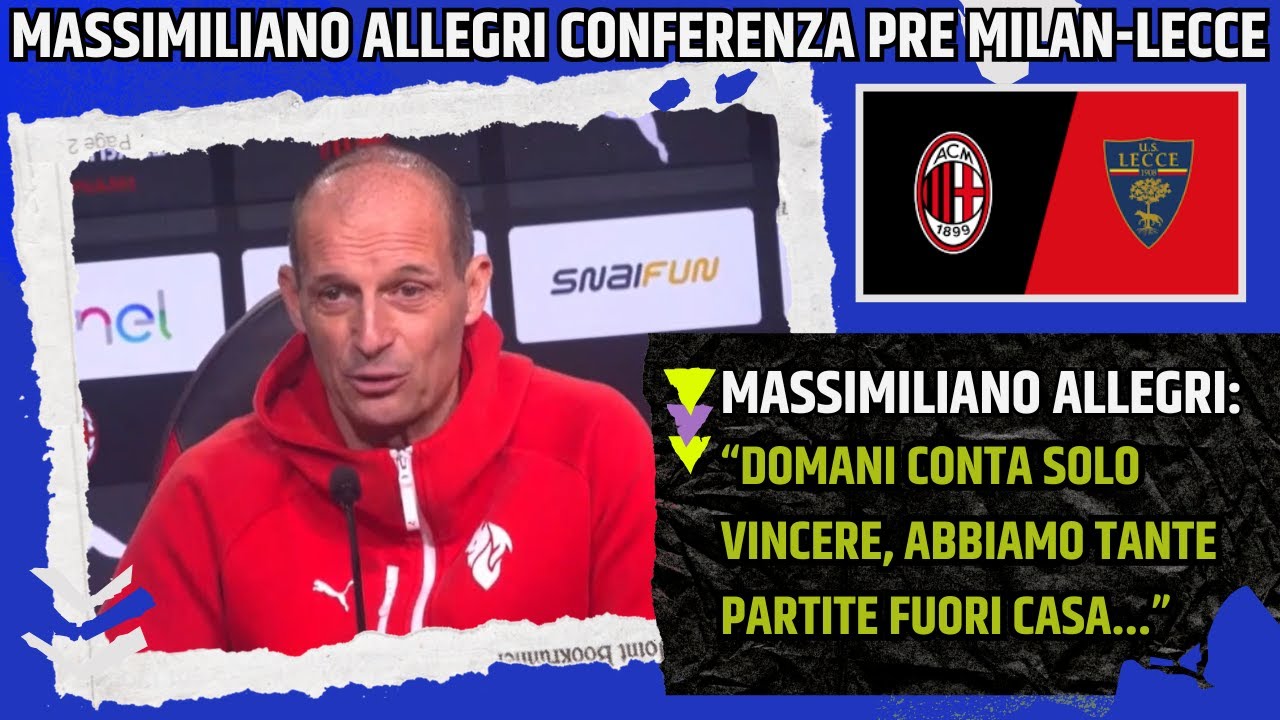 MASSIMILIANO ALLEGRI CONFERENZA PRE MILAN LECCE:
