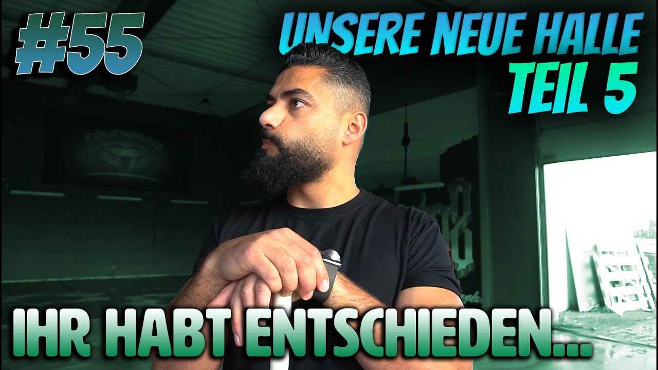 #55 Unsere neue Halle Teil 5 - IHR HABT ENTSCHIEDEN