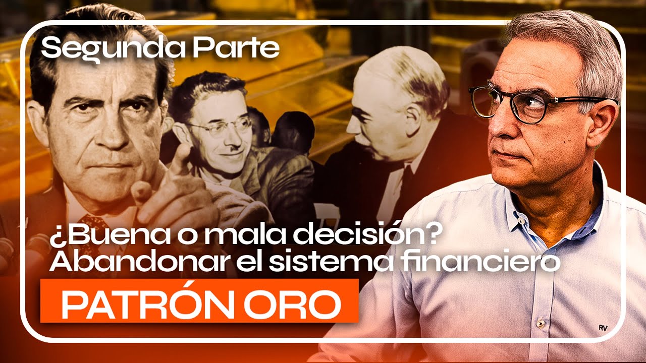 ABANDONAR el SISTEMA PATRÓN ORO ¿BUENA o MALA DECISIÓN? - PARTE 2