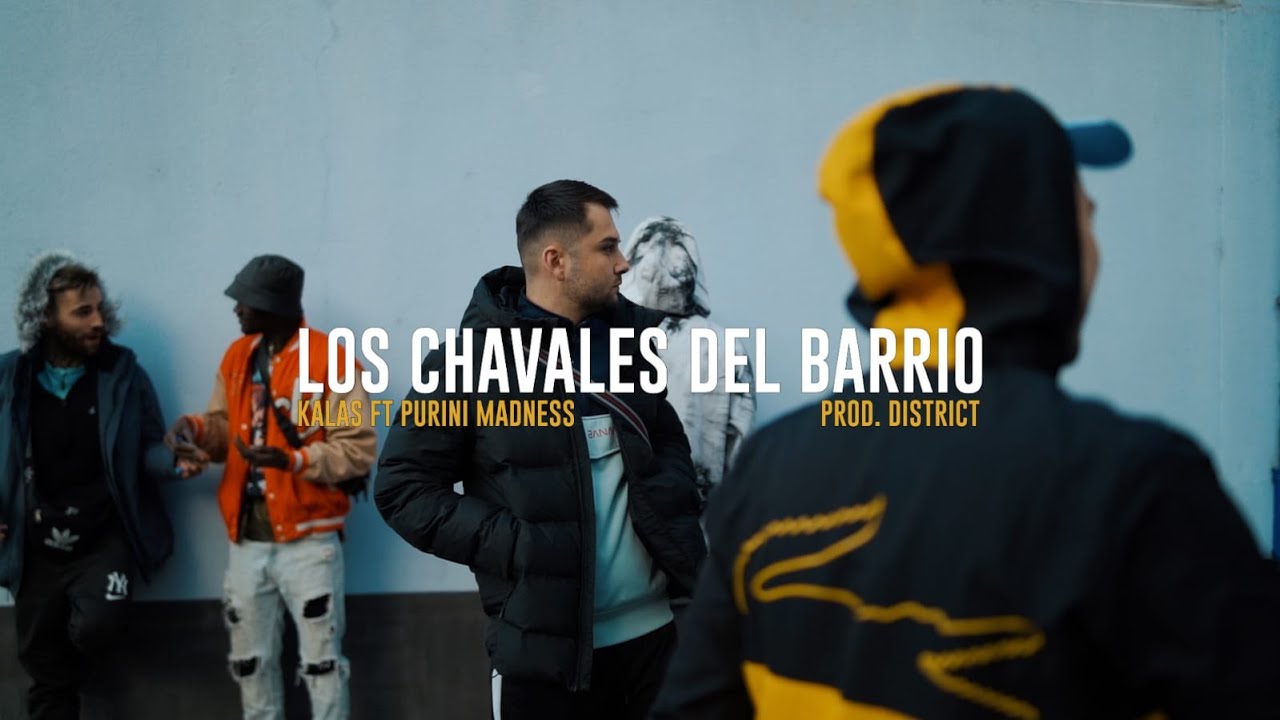 KALAS FEAT PURINI MADNESS - LOS CHAVALES DEL BARRIO (PROD.DISTRICTBEATS) (VIDEOCLIP)