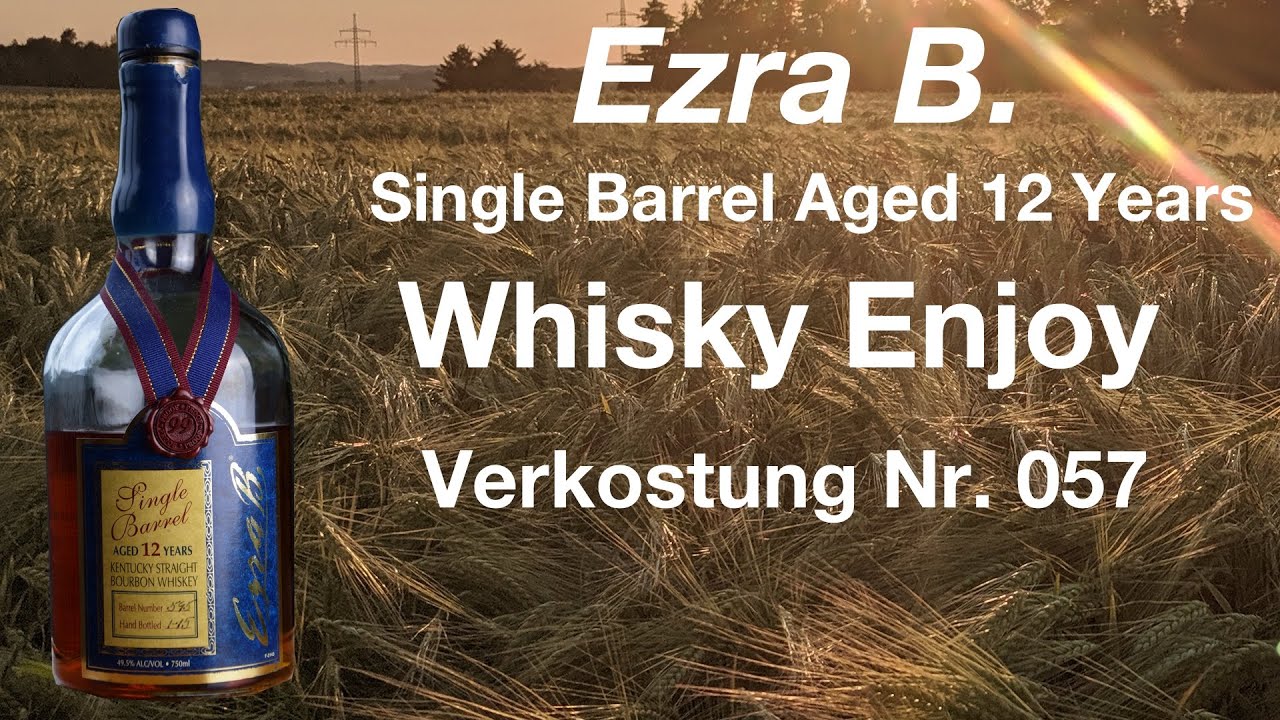 Ezra B.  Single Barrel 12 Jahre  Verkostung Nr.  057