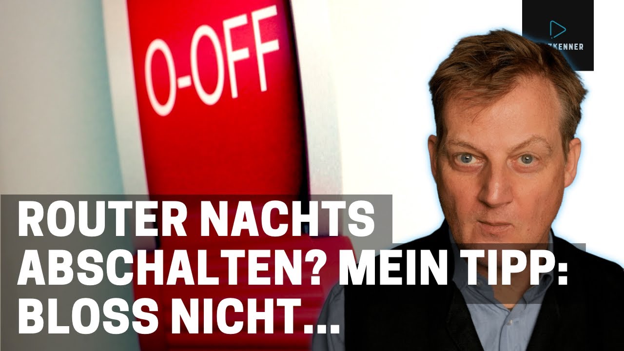 Router nachts abschalten? Blo&szlig; nicht ... | Netzkenner J&ouml;rg Schieb