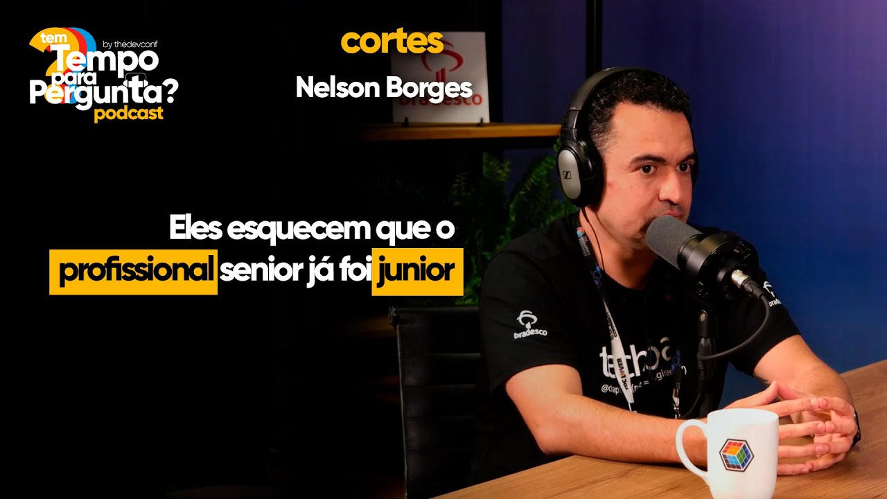 Eles esquecem que o profissional sênior já foi júnior - Nelson Borges