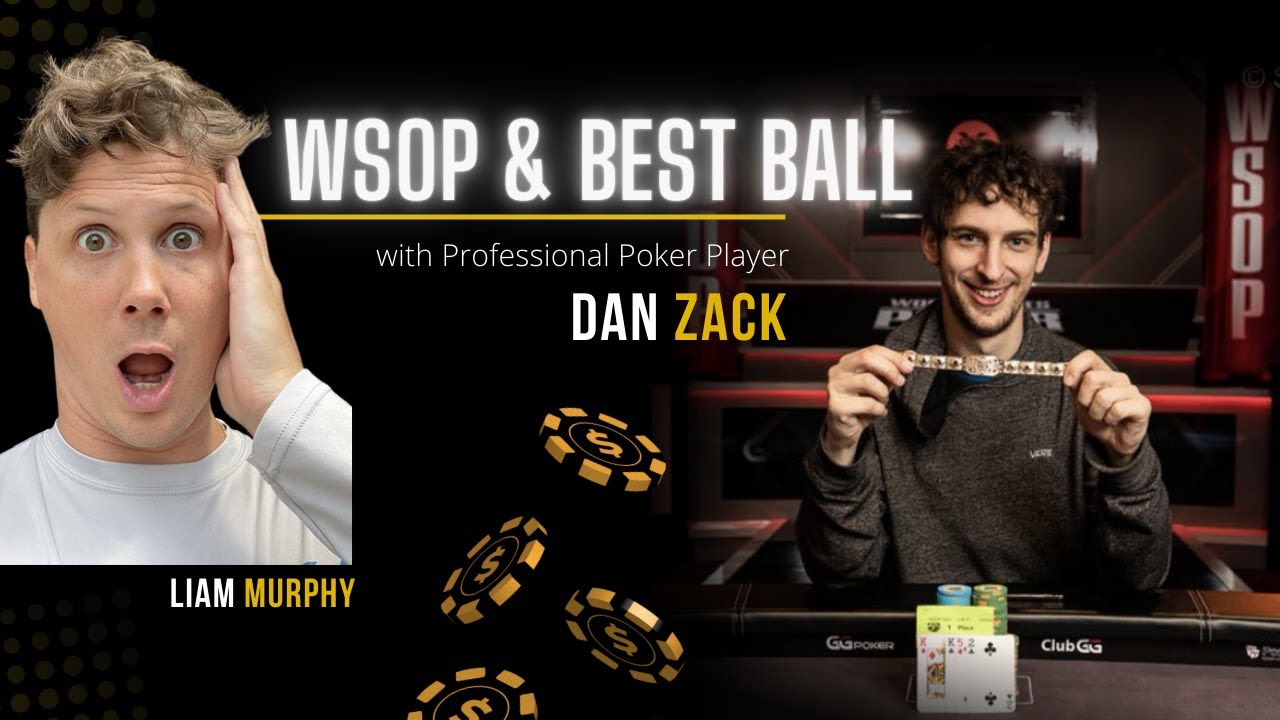 WSOP & BEST BALL w/ WSOP PLAYER OF THE YEAR DAN ZACK