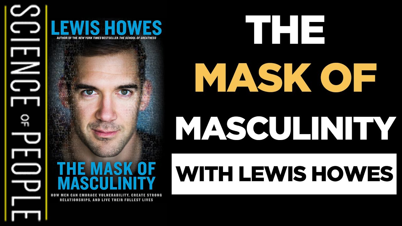 The 9 Masks Men Wear and How to Unveil Them with @Lewis Howes
