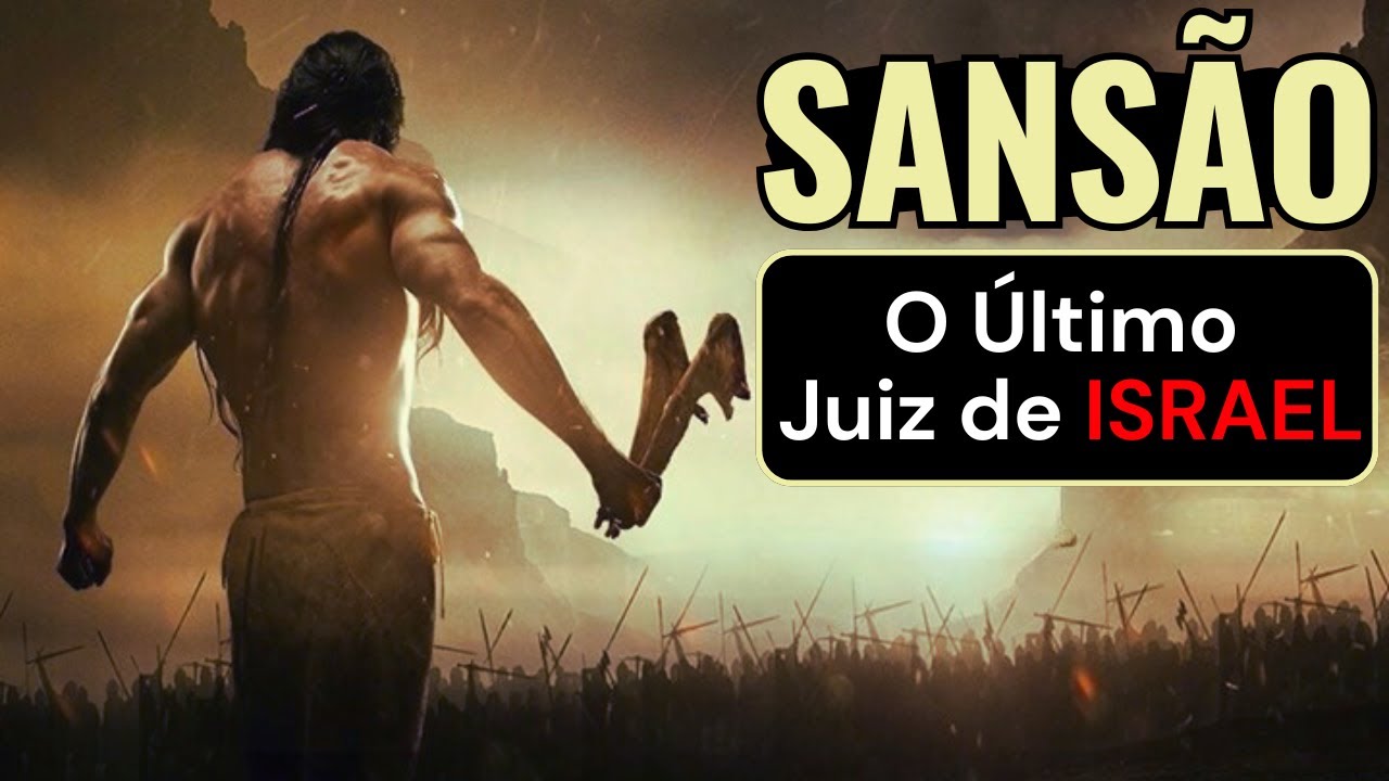 SANSÃO: o Último Juiz de ISRAEL!