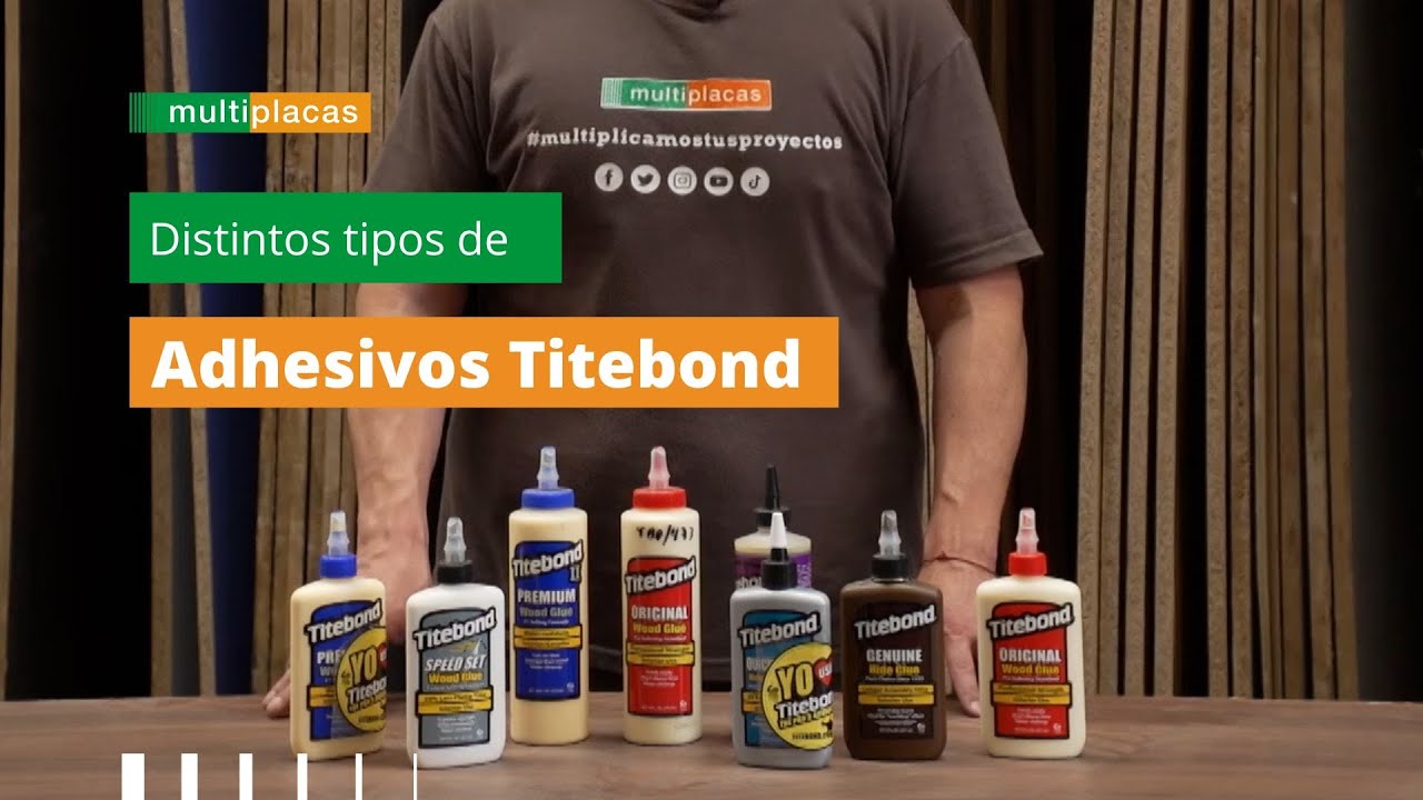 Distintos tipos de adhesivos de Titebond