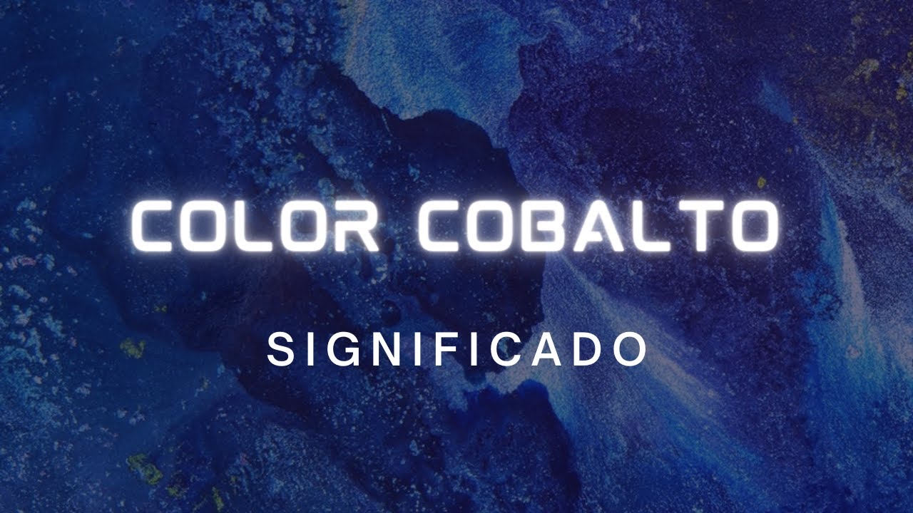 &iquest;Cual es el significado del color Cobalto?