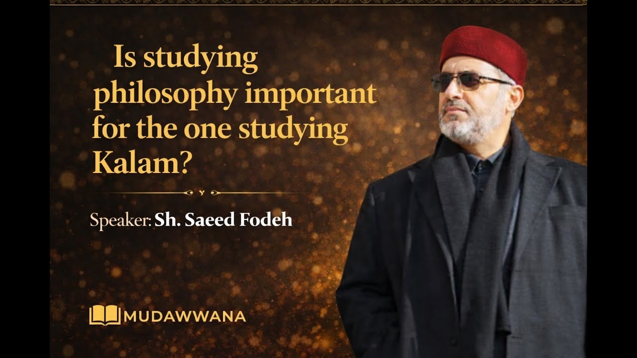 Is studying philosophy important for the one studying Kalam? | Sh Saeed Fodeh