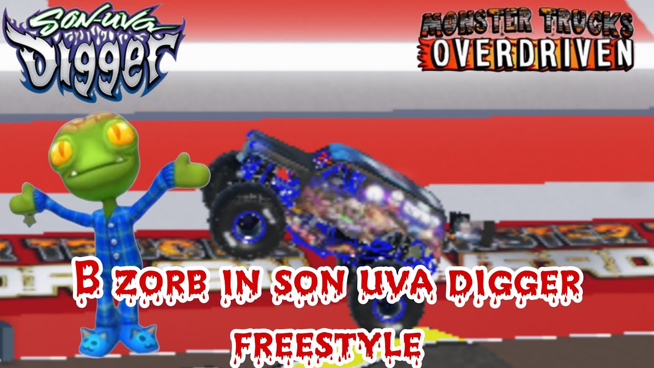 B ZORB DRIVER OF  SON UVA DIGGER IN FREESTYLE ACTION MONSTER TRUCKS OVERDRIVEN