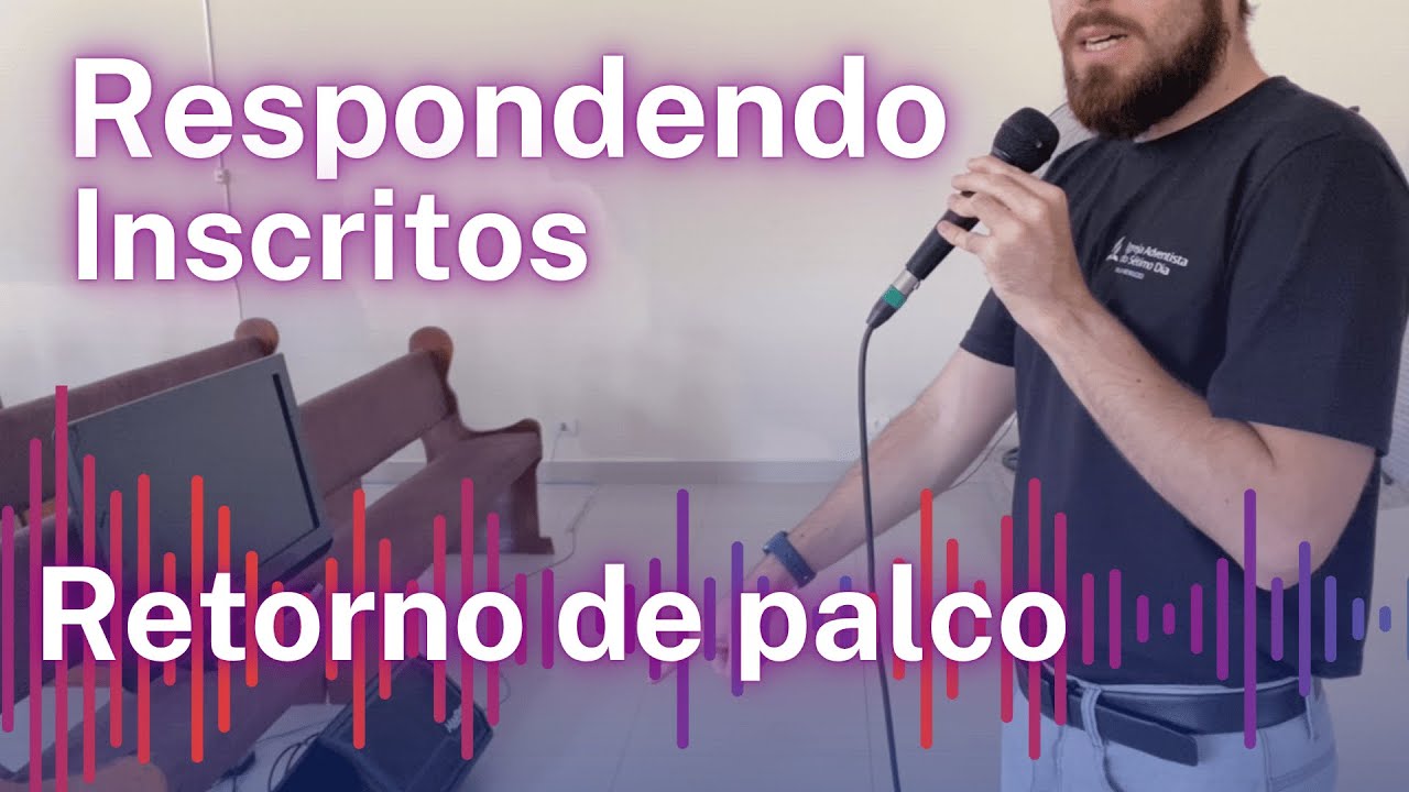 Respondendo Inscritos: Como ligar e posicionar o retorno de palco?