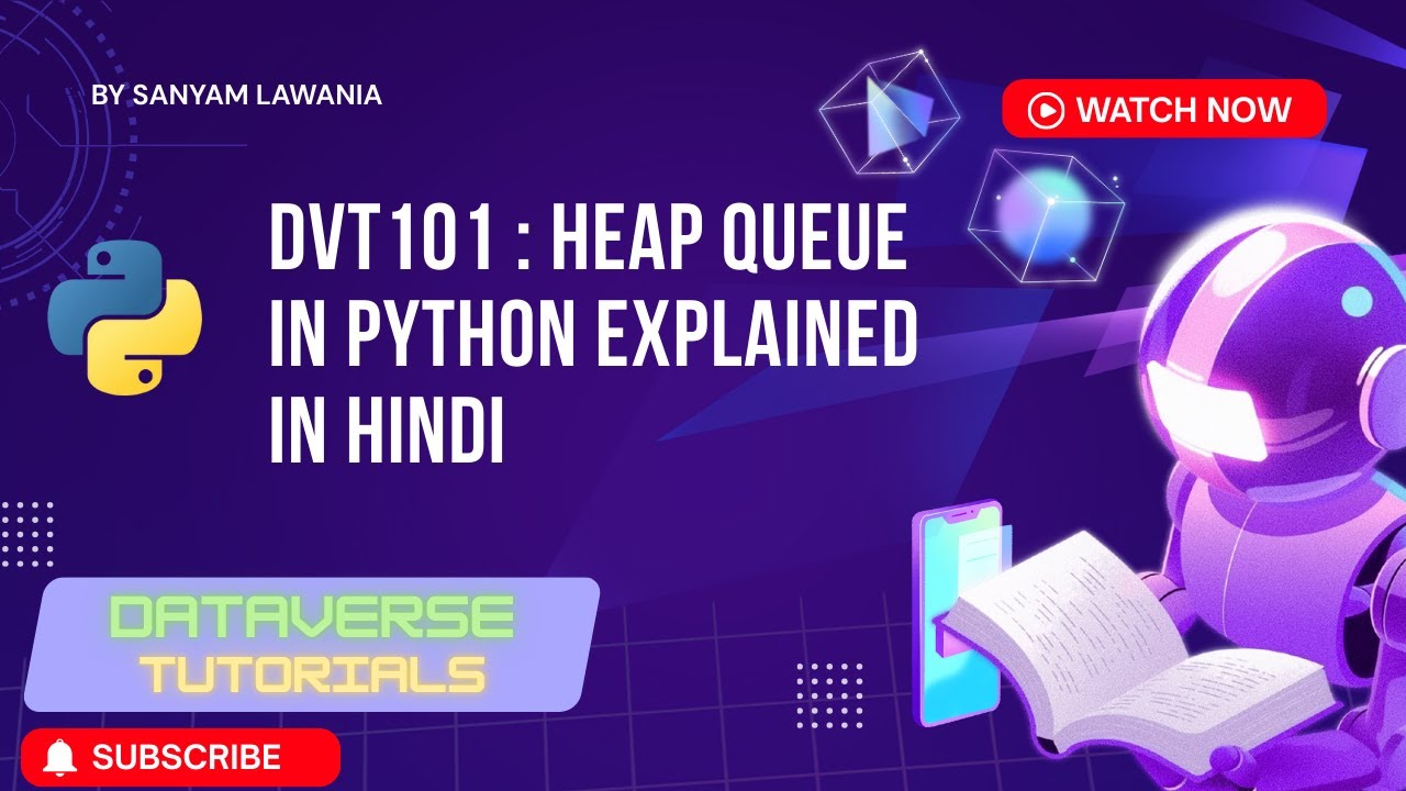 Lecture 31 - Heap Queue (heapq) in Python Explained in Hindi | Heapify Priority Queue | DVT101