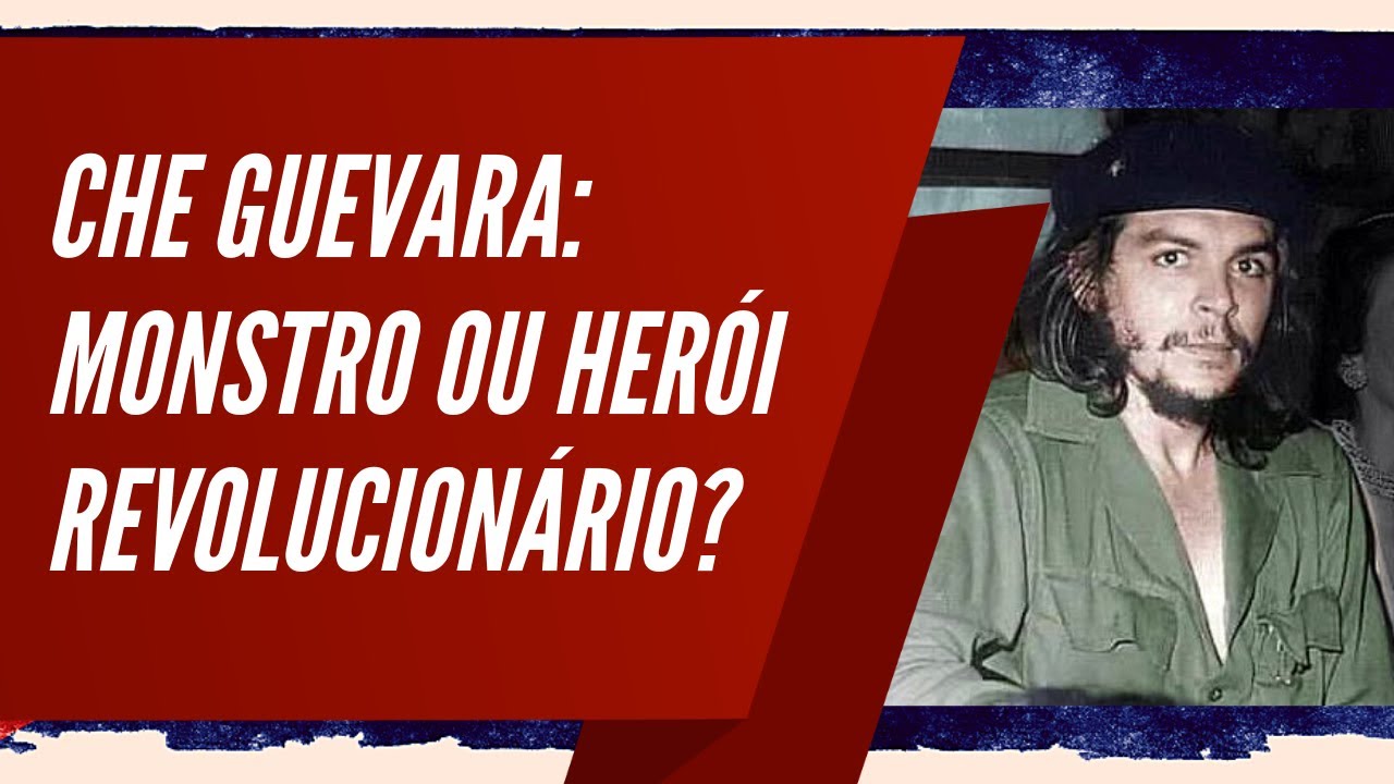 Che Guevara: monstro ou herói revolucionário?